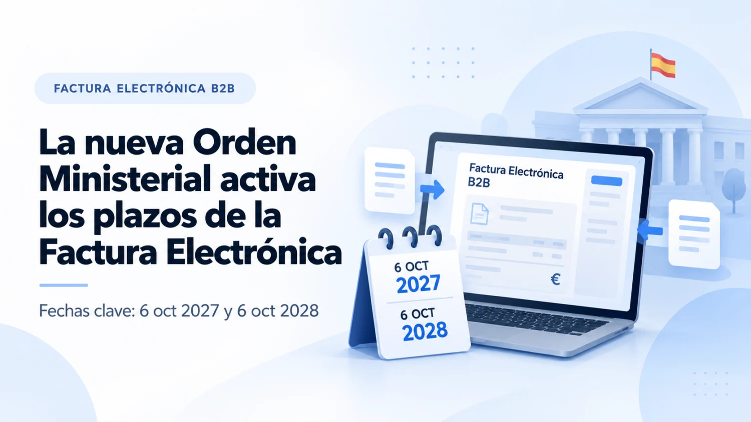 Factura Electrónica B2B: fechas entrada en vigor 2027 y 2028